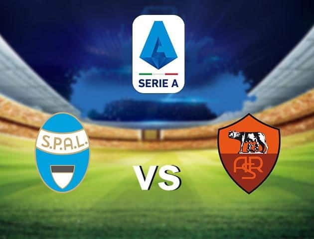 Soi kèo nhà cái SPAL vs Roma, 23/7/2020 - VĐQG Ý [Serie A]