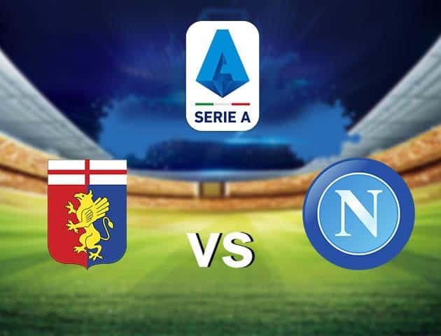 Soi kèo bóng đá Genoa vs Napoli, 09/7/2020 - VĐQG Ý [Serie A]