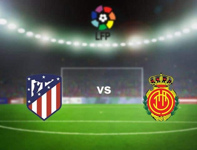 Soi kèo nhà cái Atletico Madrid vs Mallorca, 05/7/2020 - VĐQG Tây Ban Nha