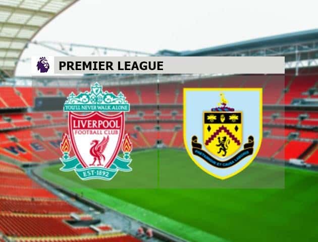 Soi kèo nhà cái Liverpool vs Burnley, 11/7/2020 - Ngoại Hạng Anh