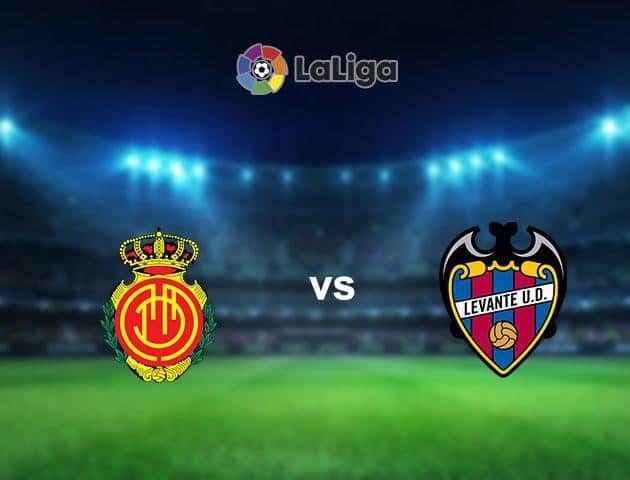 Soi kèo nhà cái Mallorca vs Levante, 08/7/2020 - VĐQG Tây Ban Nha