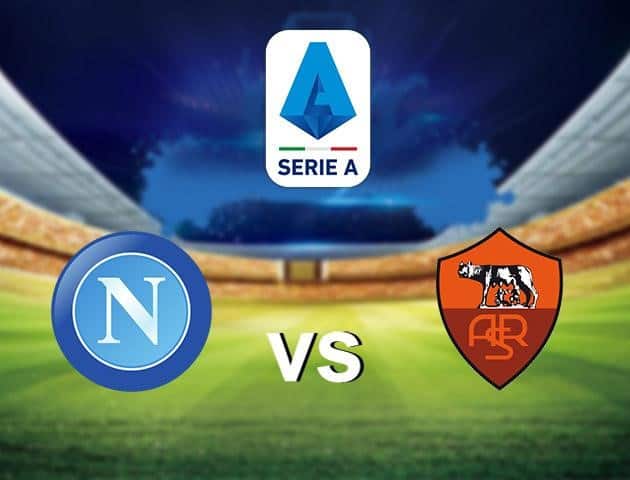 Soi kèo nhà cái Napoli vs Roma, 06/7/2020 - VĐQG Ý [Serie A]