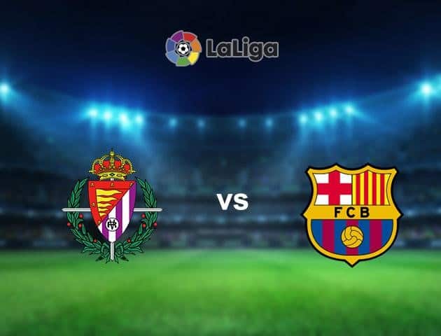 Soi kèo nhà cái Real Valladolid vs Barcelona, 12/7/2020 - VĐQG Tây Ban Nha