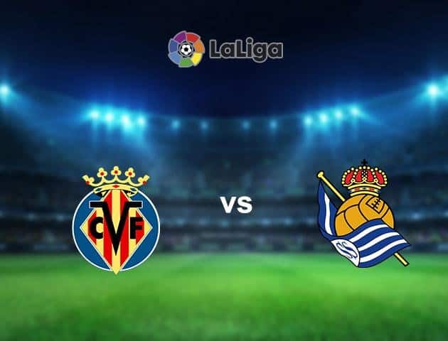 Soi kèo nhà cái Villarreal vs Real Sociedad, 12/7/2020 - VĐQG Tây Ban Nha