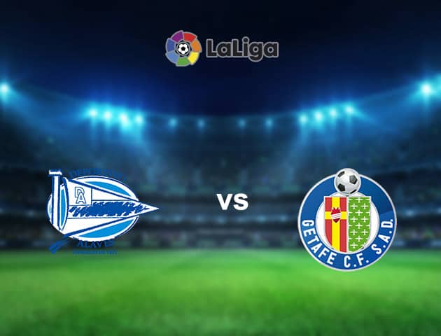 Soi kèo nhà cái Deportivo Alaves vs Getafe, 12/7/2020 - VĐQG Tây Ban Nha