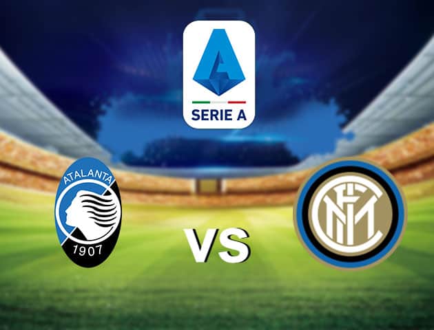 Soi kèo nhà cái Atalanta vs Inter Milan, 02/8/2020 - VĐQG Ý [Serie A]