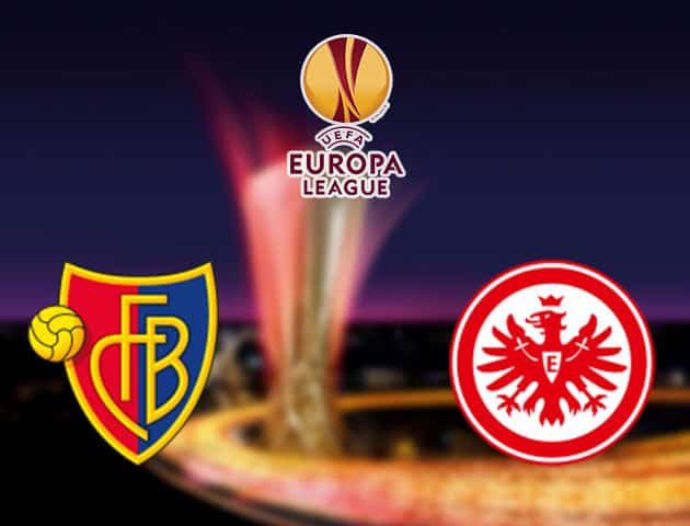 Soi kèo nhà cái Basel vs Eintracht Frankfurt, 7/08/2020 - Cúp C2 Châu Âu