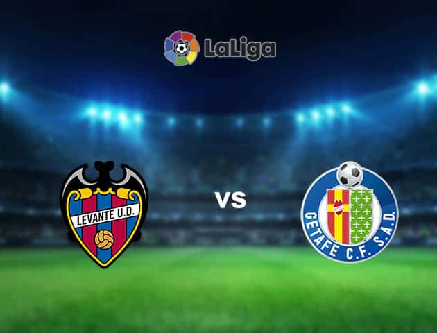 Soi kèo nhà cái Levante vs Getafe, 20/7/2020 - VĐQG Tây Ban Nha