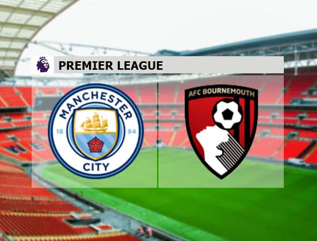Soi kèo nhà cái Manchester City vs AFC Bournemouth, 16/7/2020 - Ngoại Hạng Anh