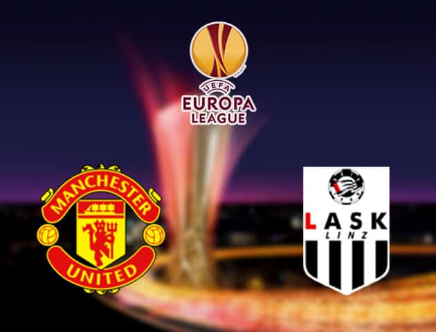 Soi kèo nhà cái Manchester United vs LASK, 6/08/2020 - Cúp C2 Châu Âu