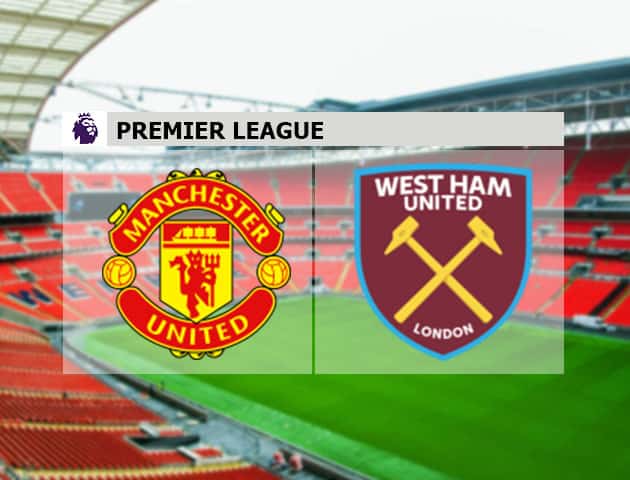 Soi kèo nhà cái Manchester United vs West Ham United, 18/7/2020 - Ngoại Hạng Anh