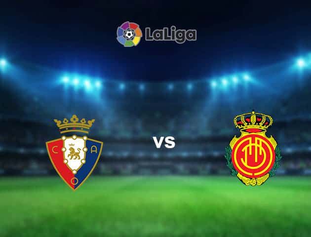 Soi kèo nhà cái Osasuna vs Mallorca, 20/7/2020 - VĐQG Tây Ban Nha
