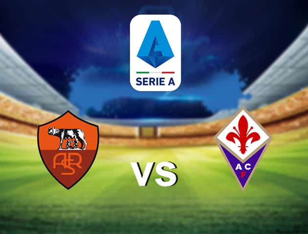Soi kèo nhà cái Roma vs Fiorentina, 26/7/2020 - VĐQG Ý [Serie A]
