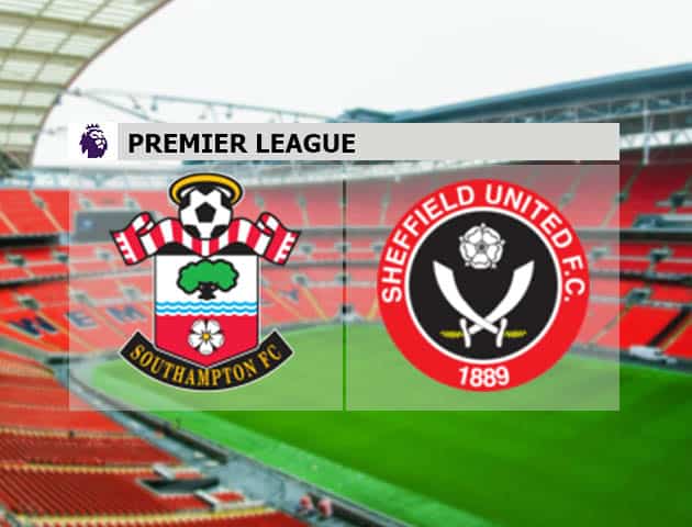 Soi kèo nhà cái Southampton vs Sheffield United, 26/7/2020 - Ngoại Hạng Anh