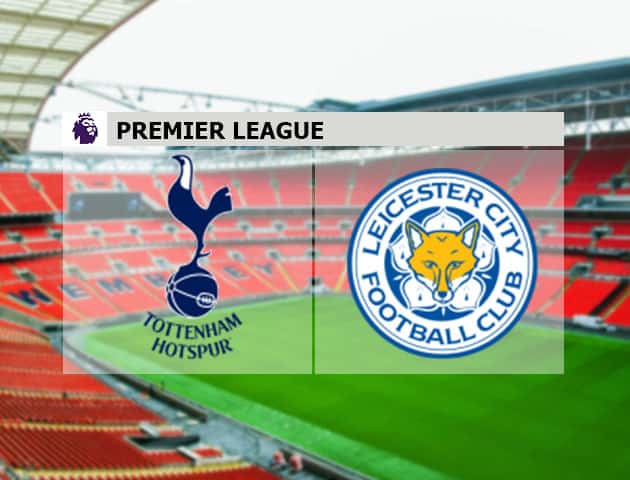 Soi kèo nhà cái Tottenham Hotspur vs Leicester City, 18/7/2020 - Ngoại Hạng Anh