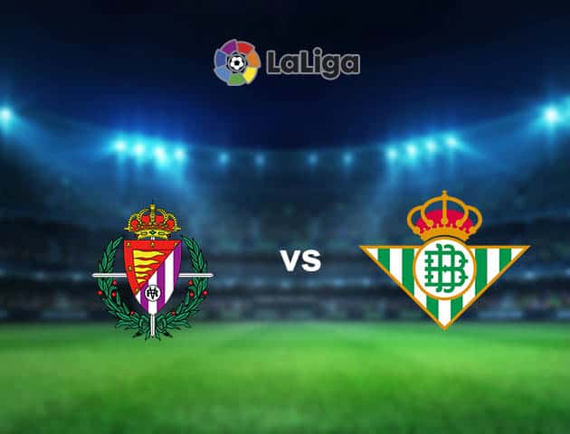 Soi kèo nhà cái Real Valladolid vs Real Betis, 20/7/2020 - VĐQG Tây Ban Nha
