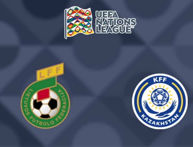 Soi kèo nhà cái Lithuania vs Kazakhstan, 05/09/2020 - Nations League Soi kèo nhà cái Lithuania vs Kazakhstan, 05/09/2020 - Nations League