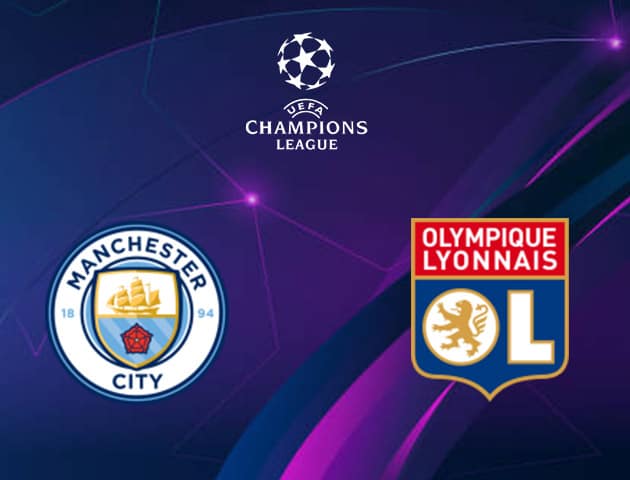 Soi kèo bóng đá Nanchester City vs Olympique Lyonnais, 16/08/2020 - Cúp C1 Châu Âu
