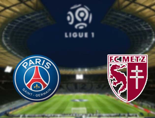 Soi kèo nhà cái Paris SG vs Metz, 23/8/2020 - VĐQG Pháp [Ligue 1]