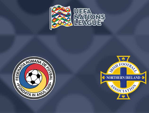 Soi kèo nhà cái Romania vs Bắc Ireland, 05/09/2020 - Nations League
