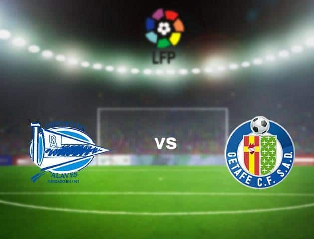 Soi kèo nhà cái Alaves vs Getafe, 27/9/2020 - VĐQG Tây Ban Nha