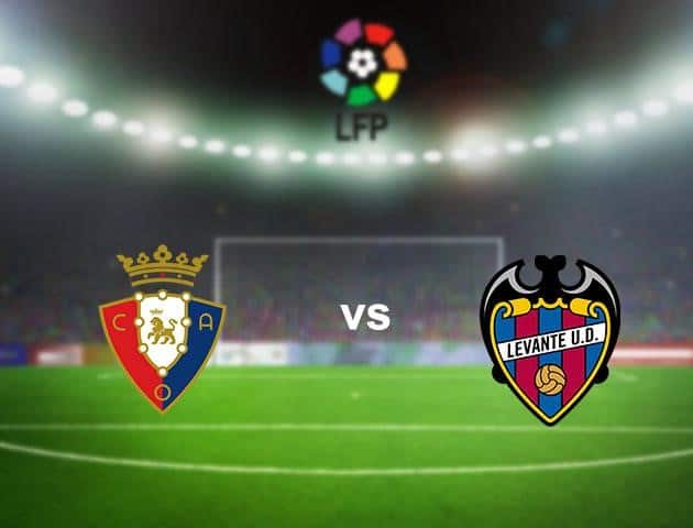 Soi kèo nhà cái Osasuna vs Levante, 27/9/2020 - VĐQG Tây Ban Nha