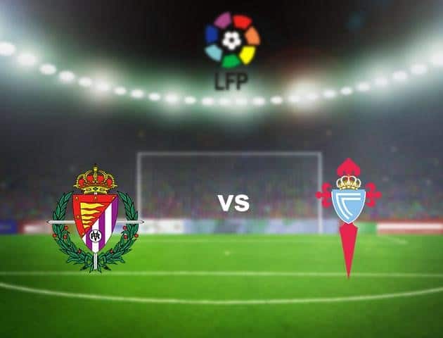 Soi kèo nhà cái Valladolid vs Celta Vigo, 27/9/2020 - VĐQG Tây Ban Nha