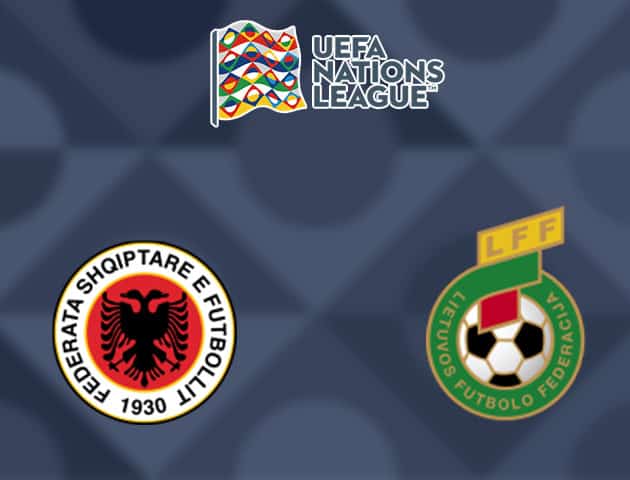 Soi kèo nhà cái Albania vs Lithuania, 08/09/2020 - Nations League Soi kèo nhà cái Albania vs Lithuania, 08/09/2020 - Nations League
