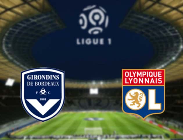 Soi kèo bóng đá Bordeaux vs Olympique Lyonnais, 12/9/2020 - VĐQG Pháp [Ligue 1]