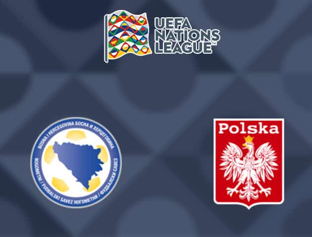 Soi kèo nhà cái Bosnia & Herzegovina vs Ba Lan, 08/09/2020 - Nations League