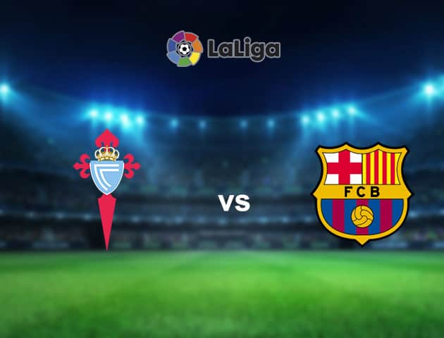 Soi kèo nhà cái Celta Vigo vs Barcelona, 30/9/2020 - VĐQG Tây Ban Nha