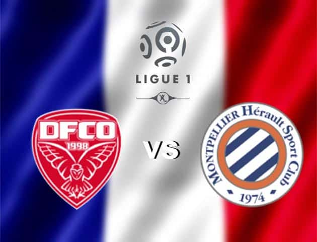 Soi kèo nhà cái Dijon vs Montpellier, 27/7/2020 - VĐQG Pháp [Ligue 1]