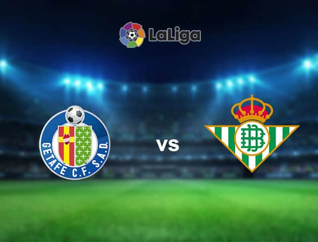 Soi kèo nhà cái Getafe vs Betis, 30/9/2020 - VĐQG Tây Ban Nha