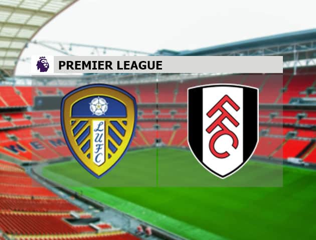 Soi kèo nhà cái Leeds vs Fulham, 19/09/2020 - Ngoại Hạng Anh