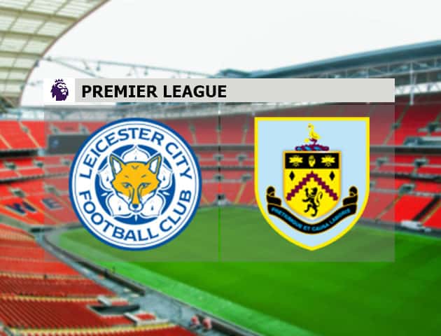 Soi kèo nhà cái Leicester vs Burnley, 21/09/2020 - Ngoại Hạng Anh