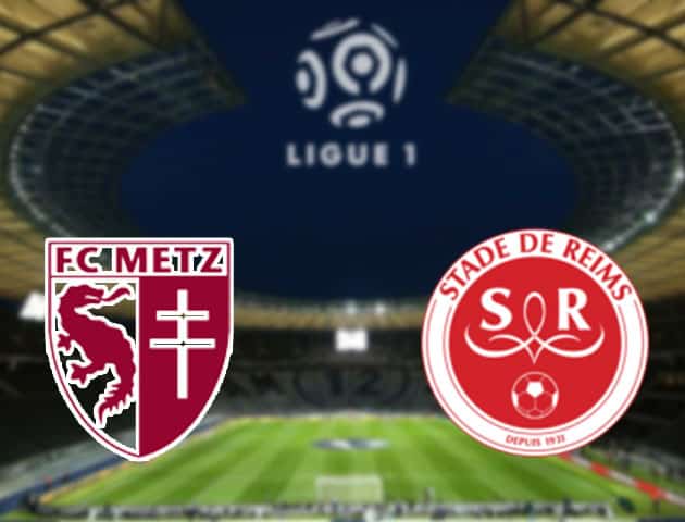 Soi kèo nhà cái Metz vs Reims, 20/9/2020 - VĐQG Pháp [Ligue 1]