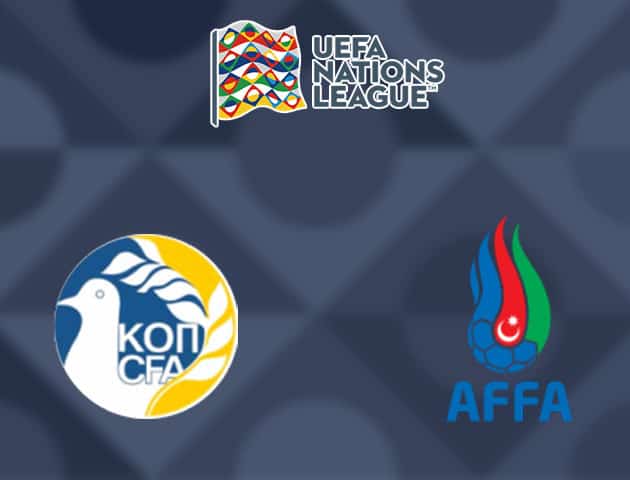 Soi kèo nhà cái Đảo Síp vs Azerbaijan, 09/09/2020 - Nations League