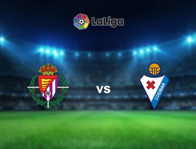Soi kèo nhà cái Real Valladolid vs Eibar, 4/10/2020 - VĐQG Tây Ban Nha