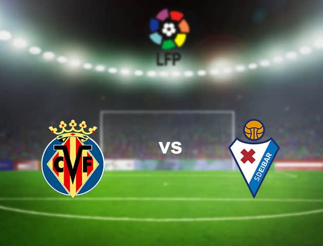 Soi kèo nhà cái Villarreal vs Eibar, 19/9/2020 - VĐQG Tây Ban Nha Soi kèo nhà cái Villarreal vs Eibar, 19/9/2020 - VĐQG Tây Ban Nha
