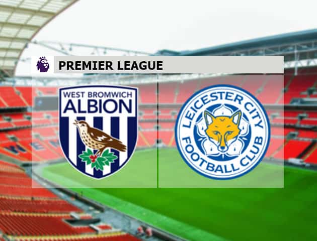 Soi kèo nhà cái West Brom vs Leicester, 12/09/2020 - Ngoại Hạng Anh