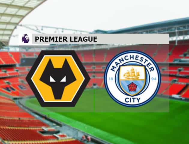 Soi kèo nhà cái Wolverhampton vs Man City, 22/09/2020 - Ngoại Hạng Anh