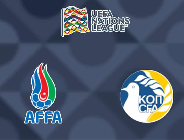 Soi kèo nhà cái Azerbaijan vs Đảo Cyprus, 13/10/2020 - Nations League