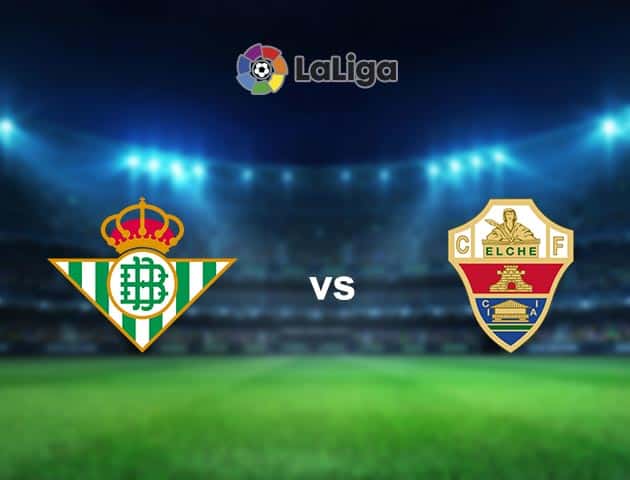 Soi kèo nhà cái Betis vs Elche, 1/11/2020 - VĐQG Tây Ban Nha