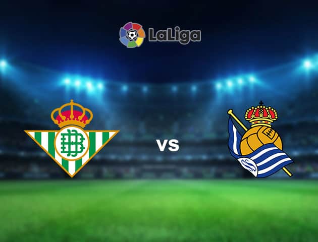 Soi kèo nhà cái Real Betis vs Real Sociedad, 18/10/2020 - VĐQG Tây Ban Nha
