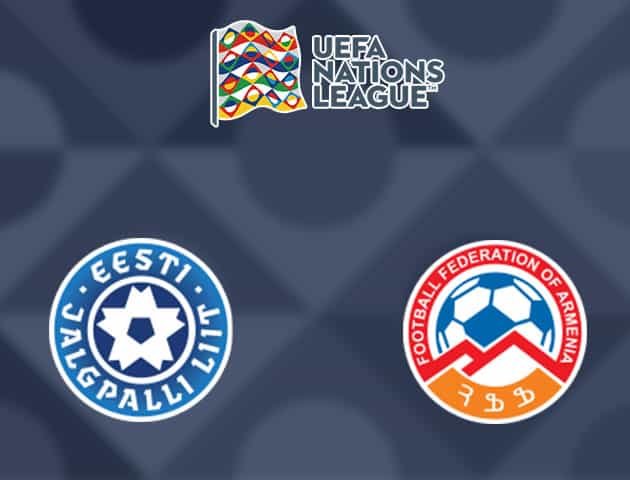 Soi kèo nhà cái Estonia vs Armenia, 15/10/2020 - Nations League