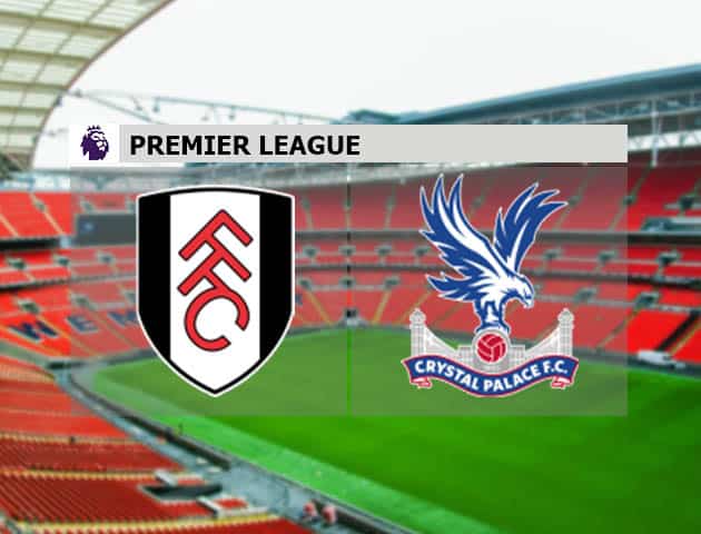 Soi kèo nhà cái Fulham vs Crystal Palace, 24/10/2020 - Ngoại Hạng Anh Soi kèo nhà cái Fulham vs Crystal Palace, 24/10/2020 - Ngoại Hạng Anh