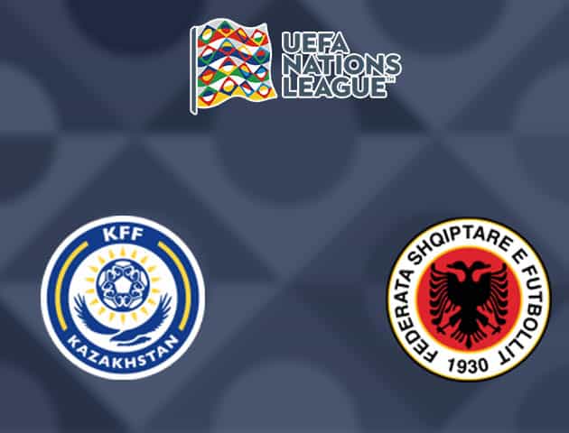 Soi kèo nhà cái Kazakhstan vs Albania, 11/10/2020 - Nations League Soi kèo nhà cái Kazakhstan vs Albania, 11/10/2020 - Nations League