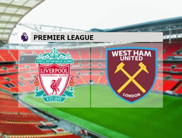 Soi kèo nhà cái Liverpool vs West Ham United, 1/11/2020 - Ngoại Hạng Anh