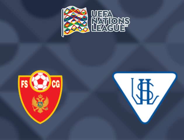 Soi kèo nhà cái Montenegro vs Luxembourg, 14/10/2020 - Nations League