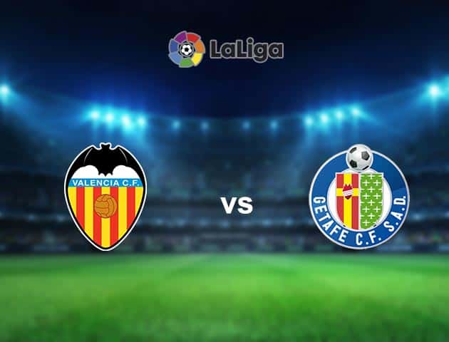 Soi kèo nhà cái Valencia vs Getafe, 2/11/2020 - VĐQG Tây Ban Nha
